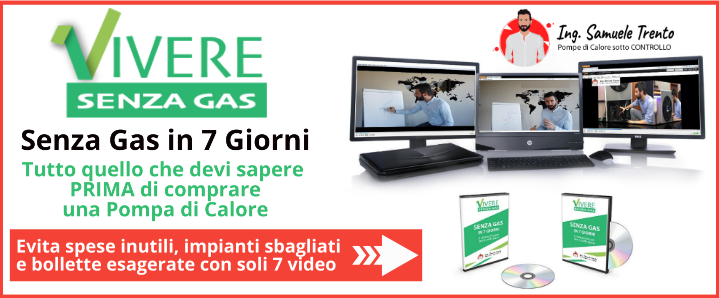 Videocorso Senza Gas in 7 Giorni - Tutto quello che devi sapere PRIMA di comprare una Pompa di Calore