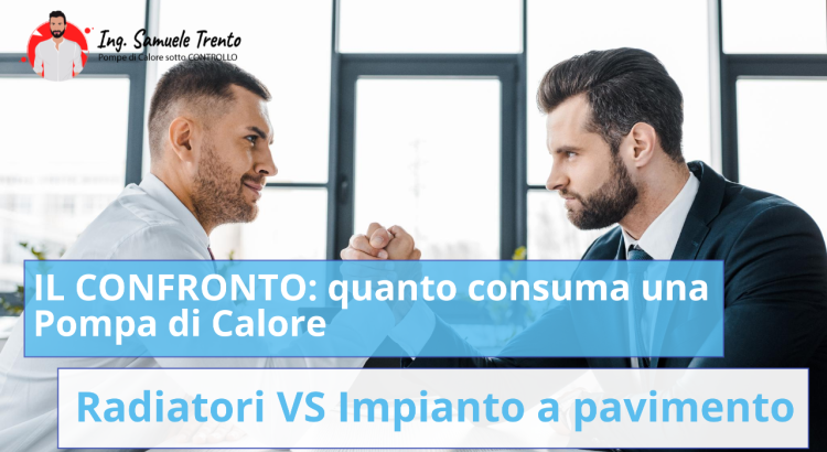 IL CONFRONTO: quanto consuma una Pompa di Calore su un impianto a radiatori oppure a pavimento Tutti ti dicono che il pavimento radiante conviene sempre? Forse non è davvero così...