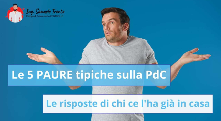 Le 5 PAURE tipiche di chi è indeciso sulla Pompa di Calore Dubbi e domande frequenti: ecco cosa risponde chi vive già in una casa 100% elettrica